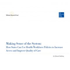 Making Sense of the System: How States Can Use Health Workforce Policies to Increase Access and Improve Quality of Care
